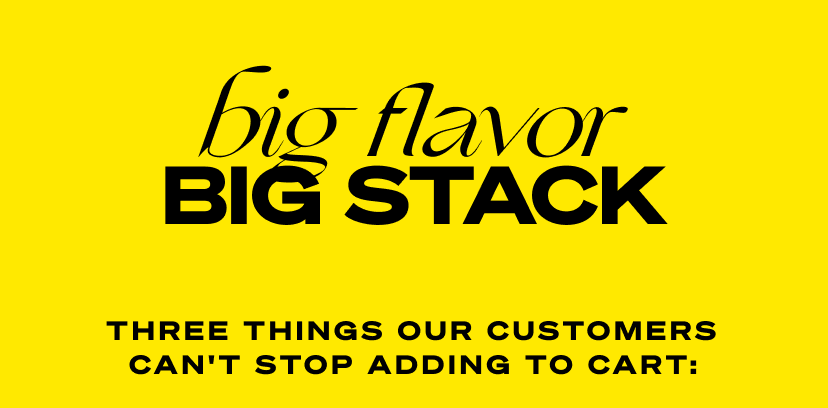 Big flavor, big stack