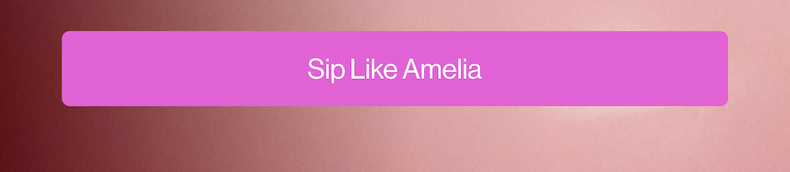 SIP LIKE AMELIA