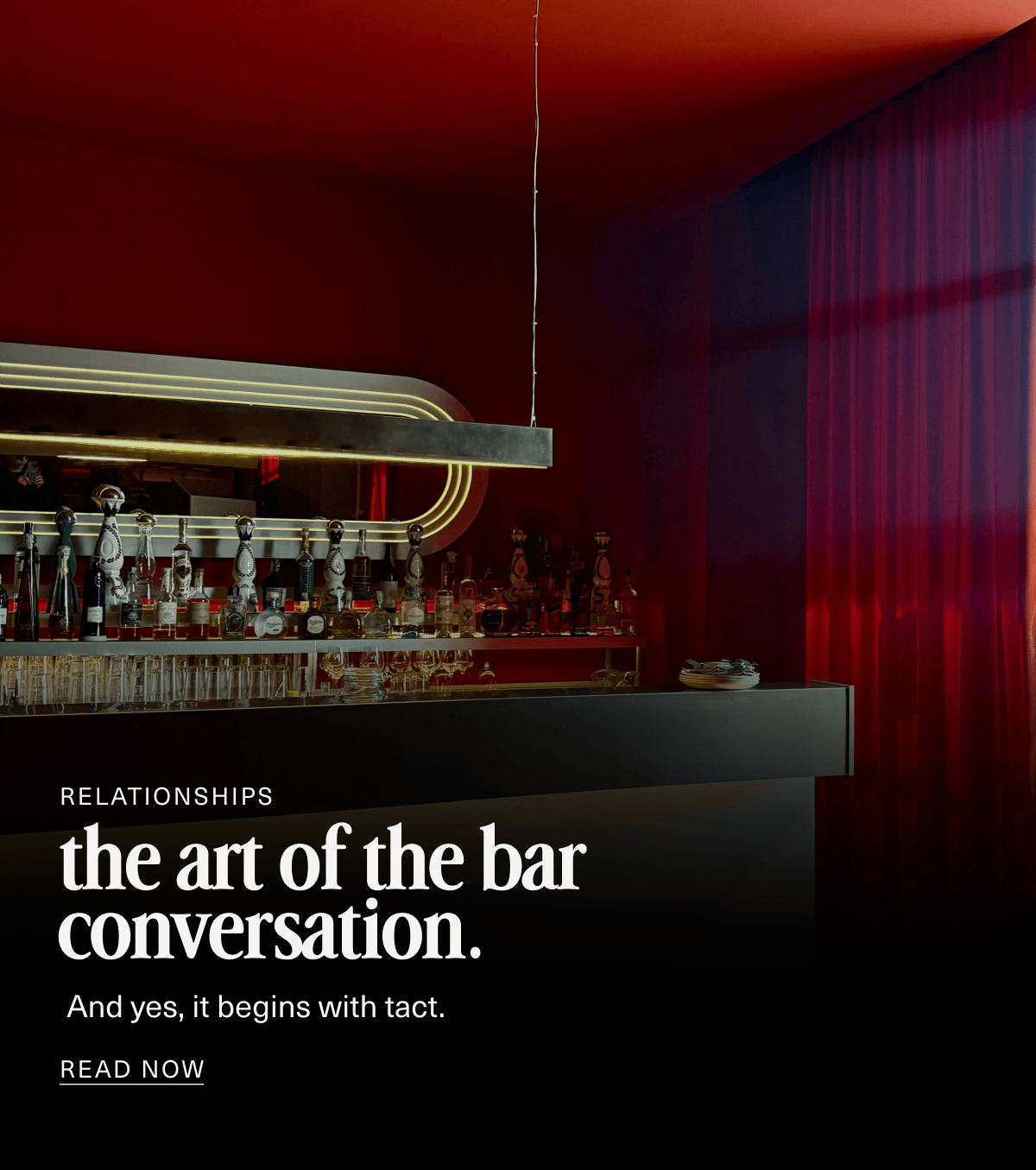 Relationships | the art of the bar conversation. | And yes, it begins with tact. | READ NOW