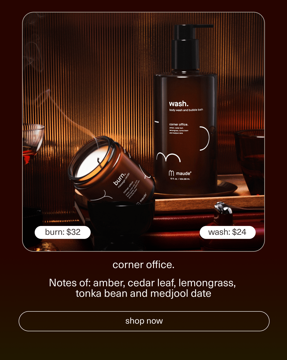corner office. | Notes of: amber, cedar leaf, lemongrass, tonka bean and medjool date | [ shop now ]