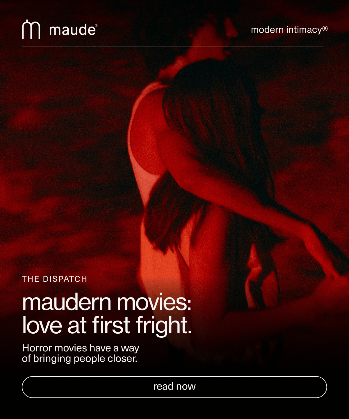 maude | modern intimacy | The Dispatch | maudern movies: love at first fright. | Horror movies have a way of bringing people closer. | [ read now ]