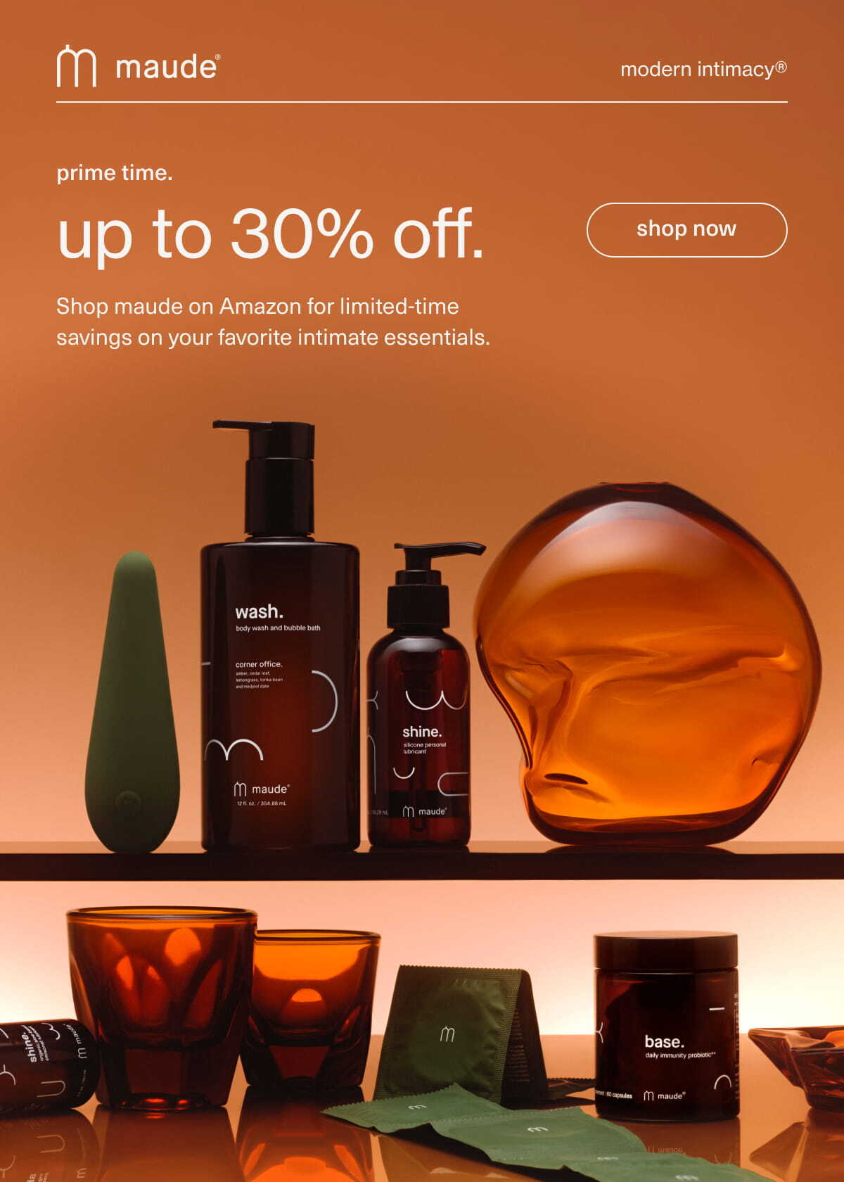 maude | modern intimacy | prime time. | up to 30% off. | Shop maude on Amazon for limited-time savings on your favorite intimate essentials. | [ shop now ]