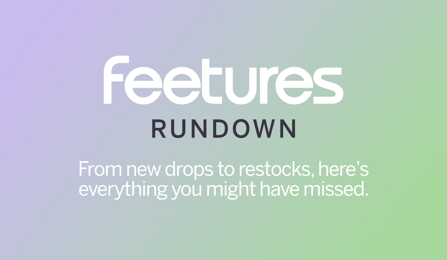 From new drop to restocks, here's everything you might have missed. - Shop Now