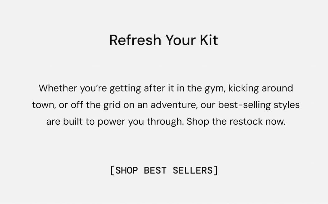 Body Copy: Refresh Your Kit. Bestsellers just restocked. Shop NOW