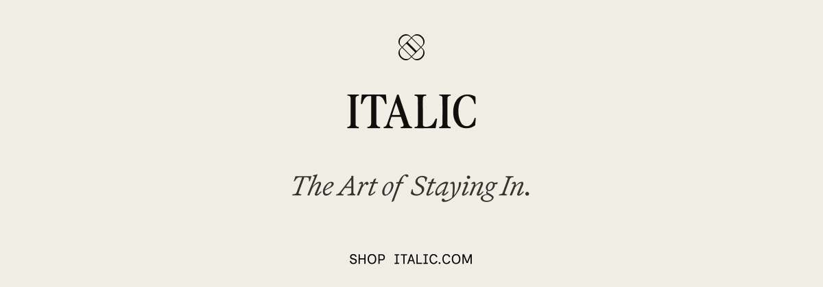ITALIC | The Art of Staying In.