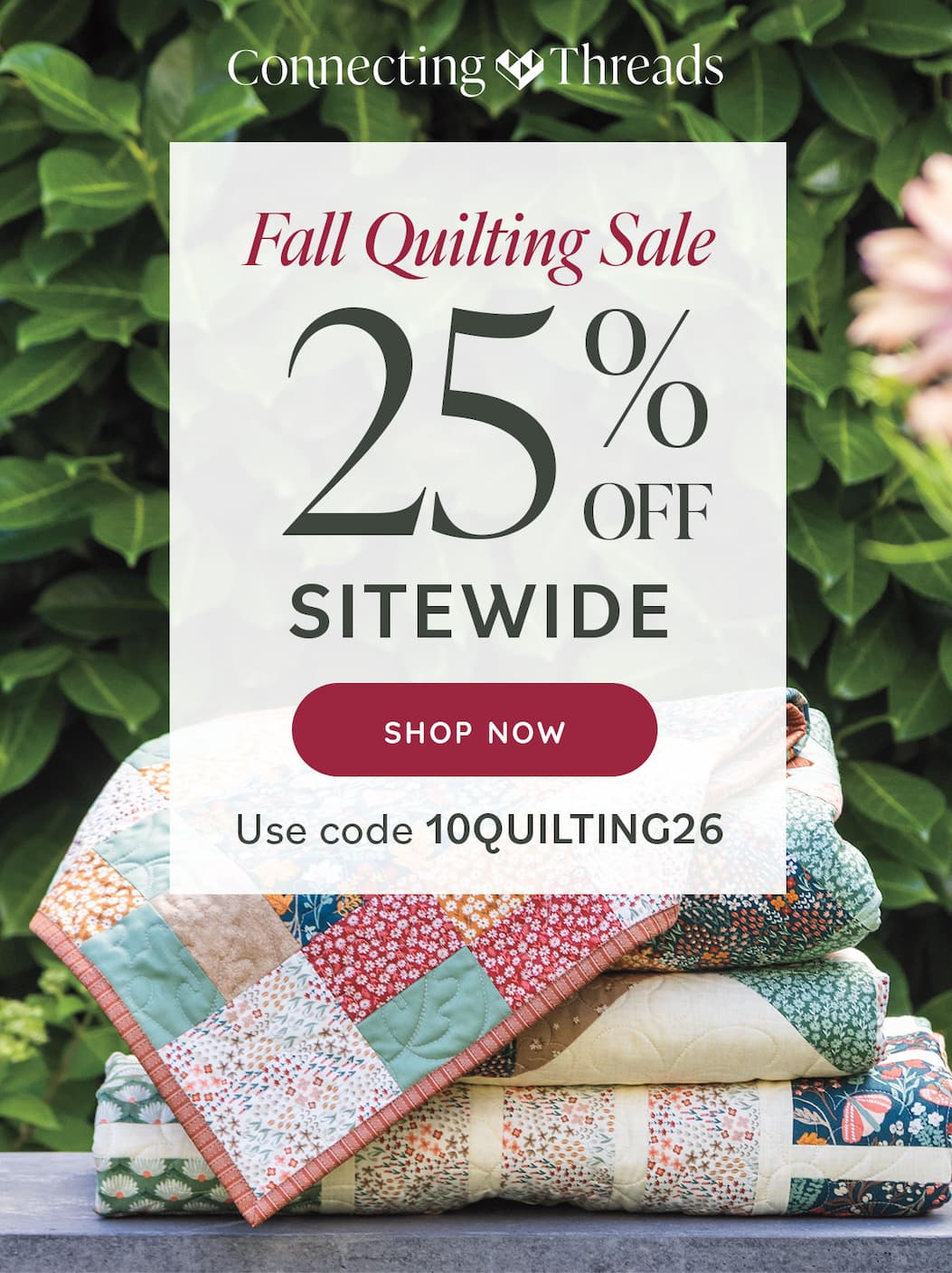 Connecting Threads. Fall Quilting Sale. 25% off Sitewide. Shop Now. Use code 10QUILTING26 >>