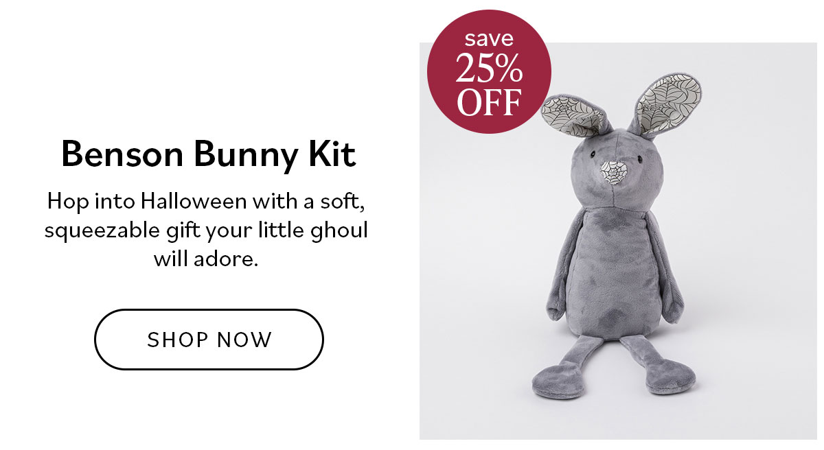 Benson Bunny Kit. Hop into Halloween with a soft, squeezable gift your little ghoul will adore. Shop Now. Save 25% Off >>