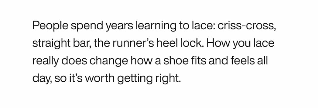 People spend years learning to lace: criss-cross, straight bar, the runner’s heel lock. 