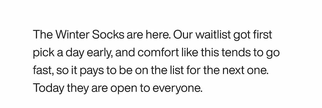 The Winter Socks are here. Our waitlist got first pick a day early, and comfort like this tends to go fast, so it pays to be on the list for the next one. Today they are open to everyone.
