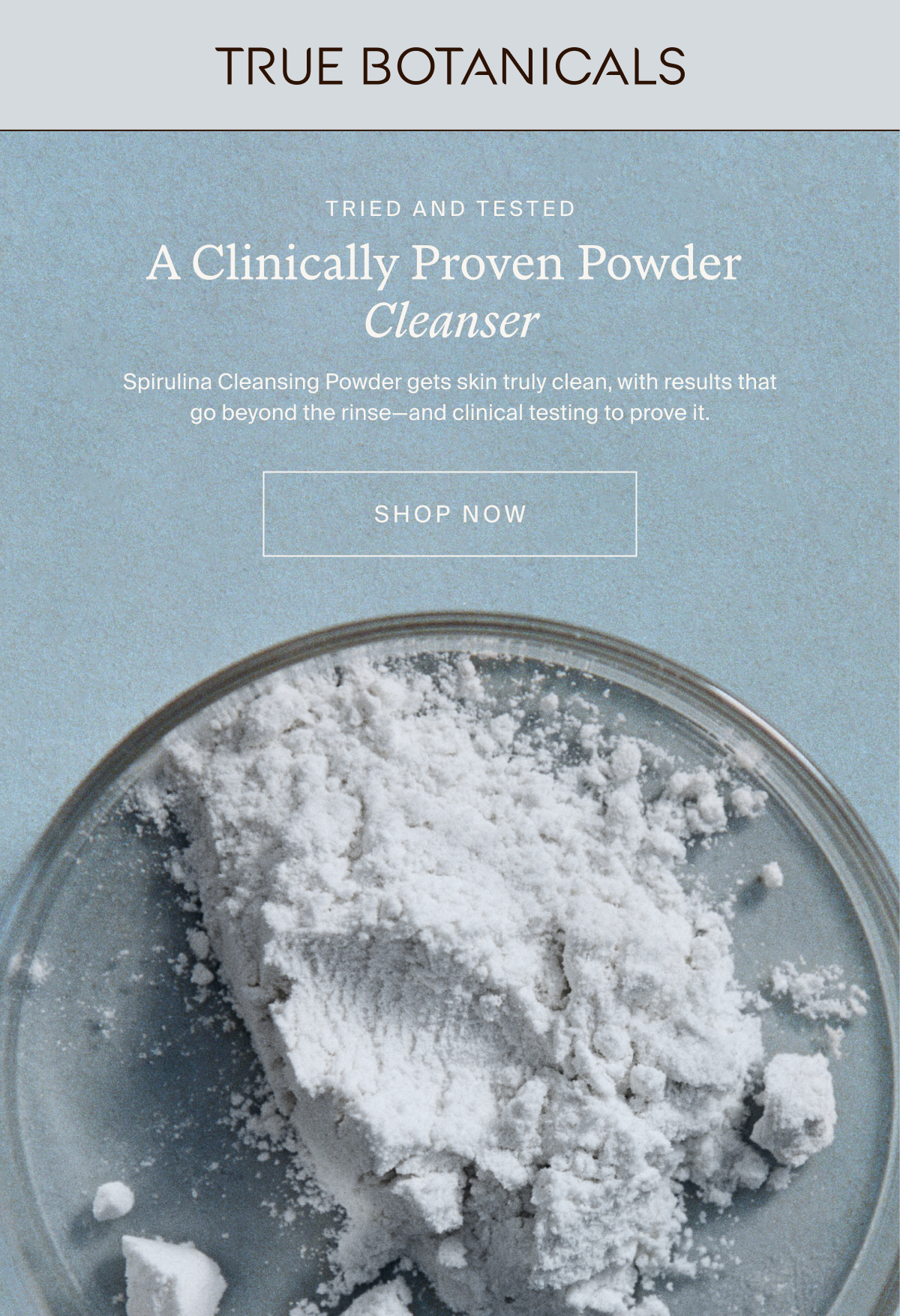 A Clinically Proven Powder Cleanser