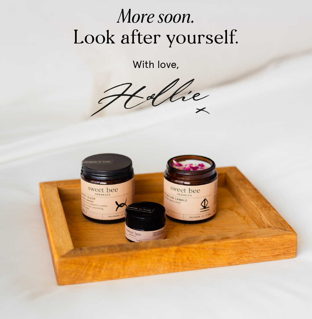 More soon. Look after yourself. With love, Hollie