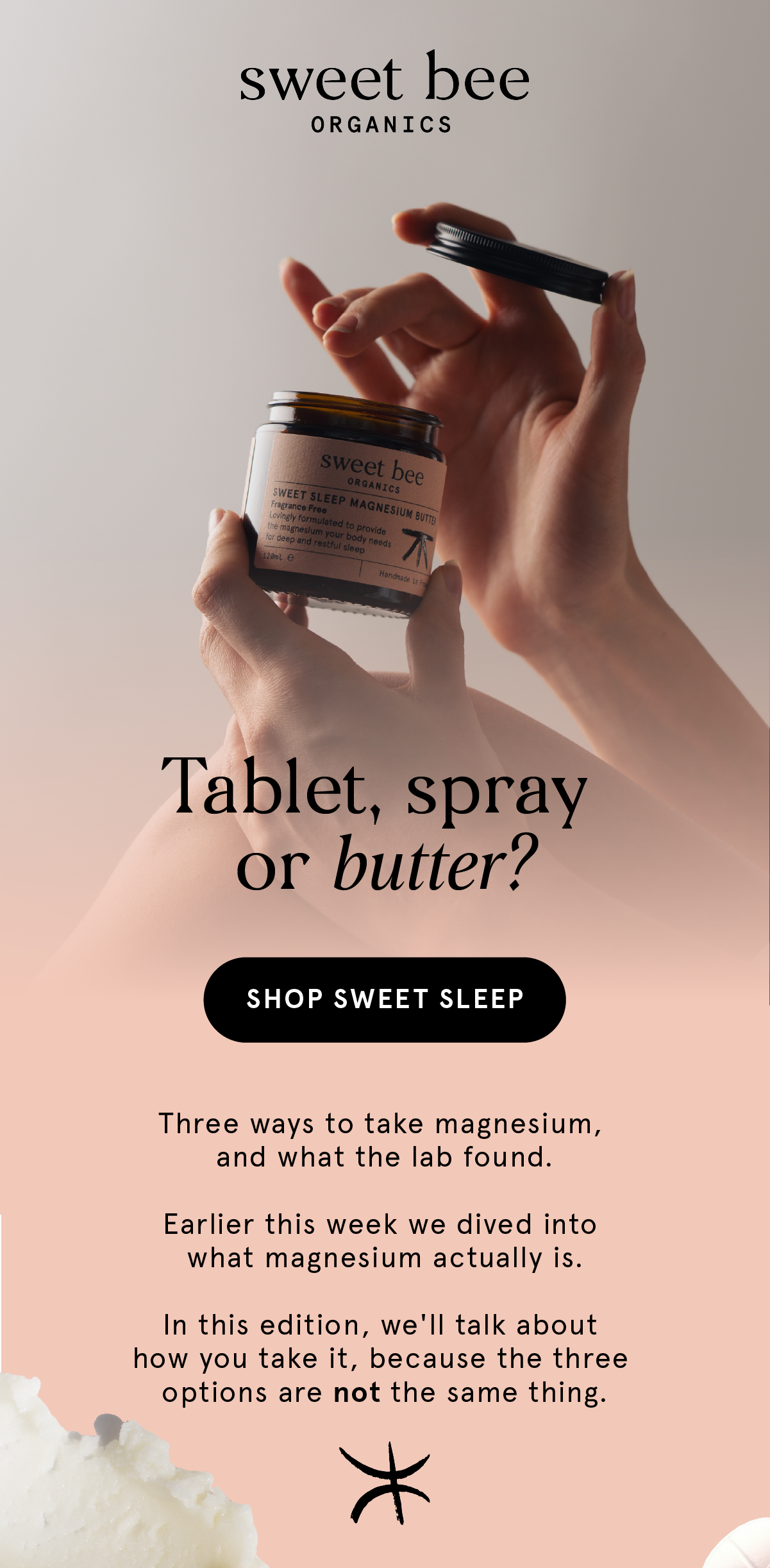 Tablet, spray or butter? Three ways to take magnesium, and what the lab found. Shop Sweet Sleep. Tablet, spray or butter? Three ways to take magnesium, and what the lab found. Shop Sweet Sleep.