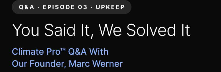 Q&A · Episode 03 · Upkeep — You Said It, We Solved It — Climate Pro™ Q&A With Our Founder, Marc Werner