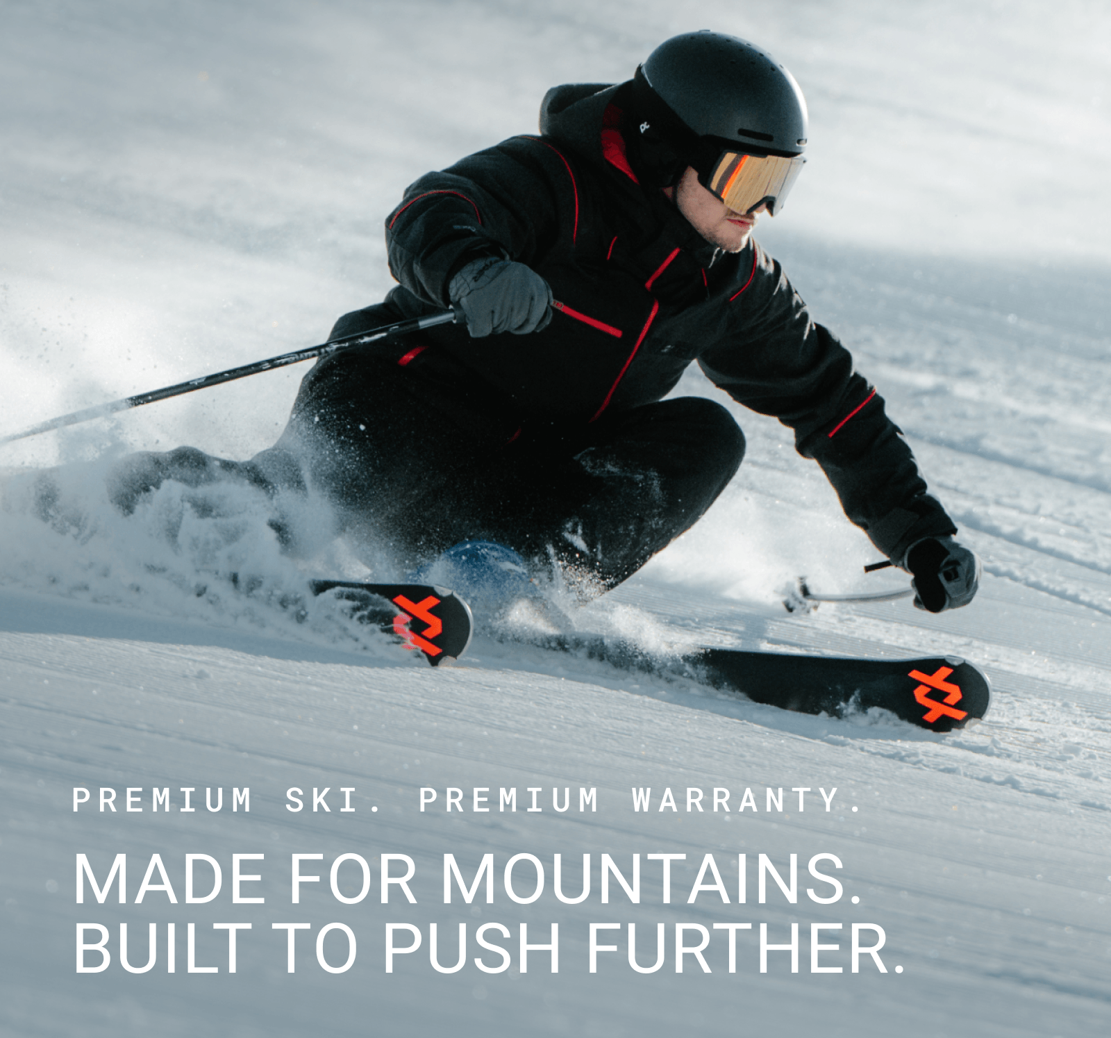 MADE FOR MOUNTAINS. BUILT TO PUSH FURTHER