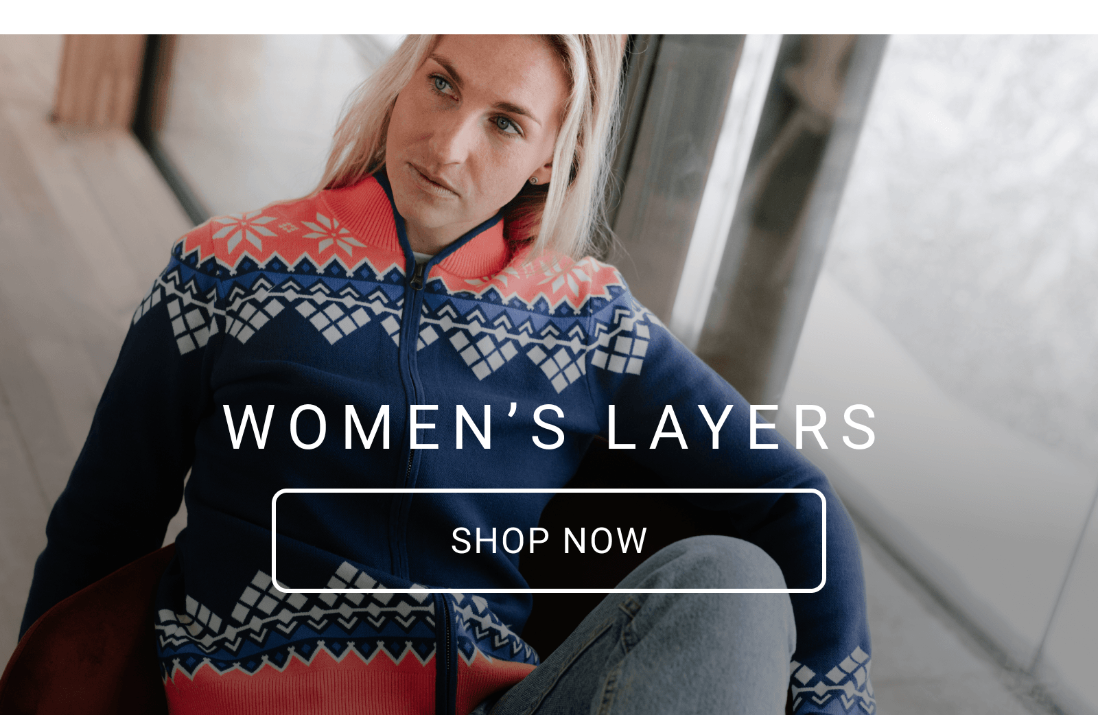 WOMEN'S LAYERS - SHOP NOW