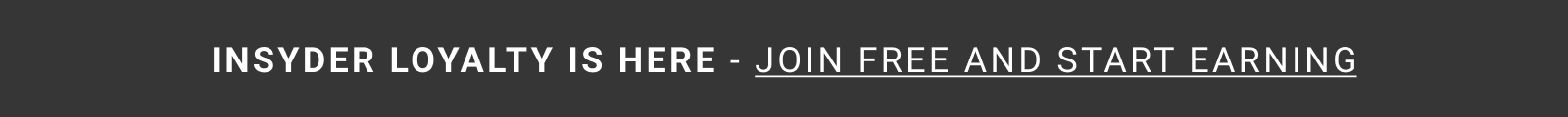 INSYDER LOYALTY IS HERE - JOIN FREE AND START EARNING
