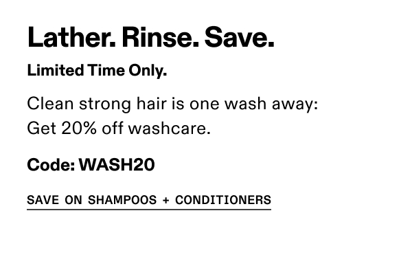 Save on Shampoos + Conditioners