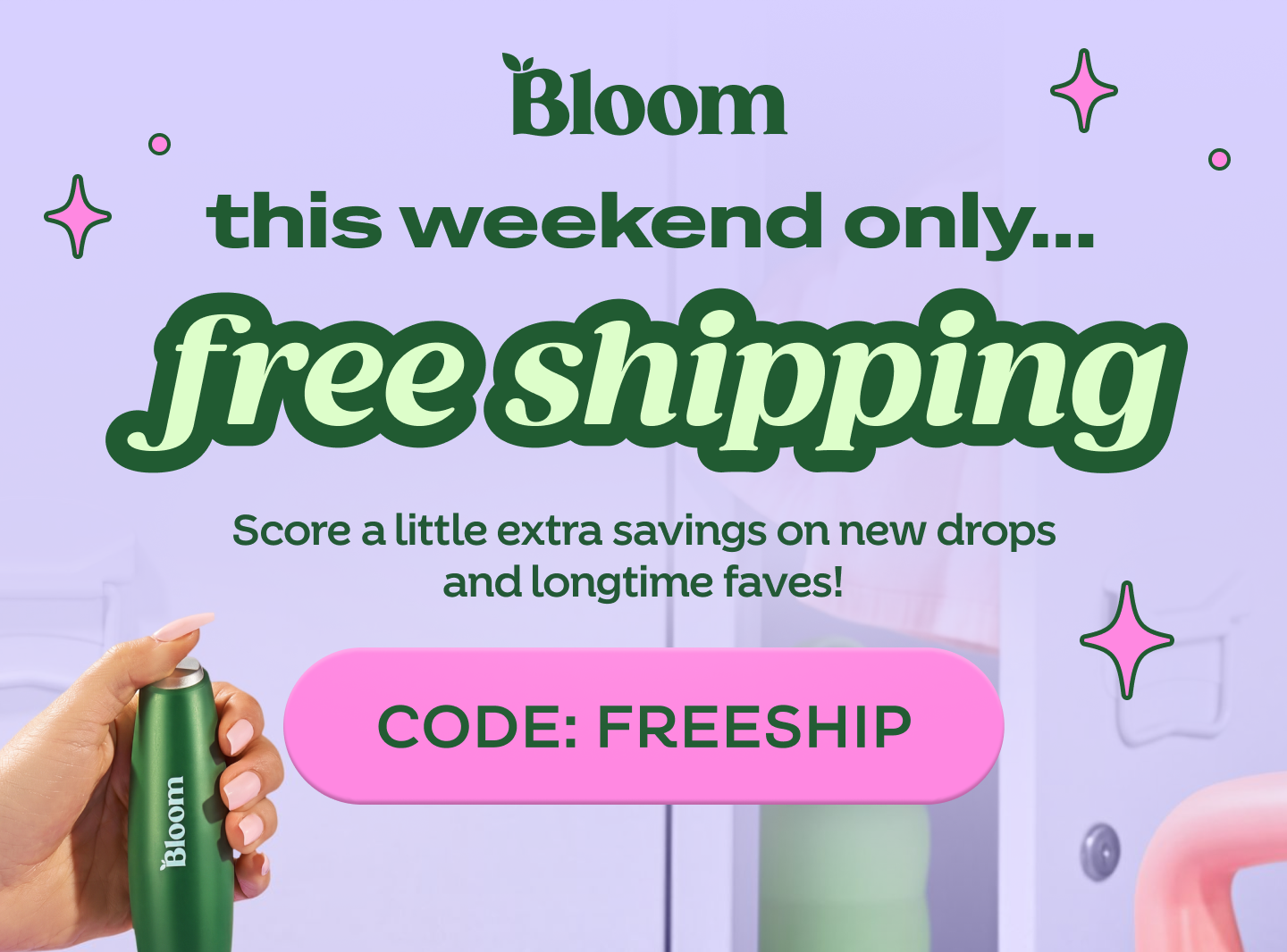Free Shipping, this weekend only. Use Code FREESHIP.
