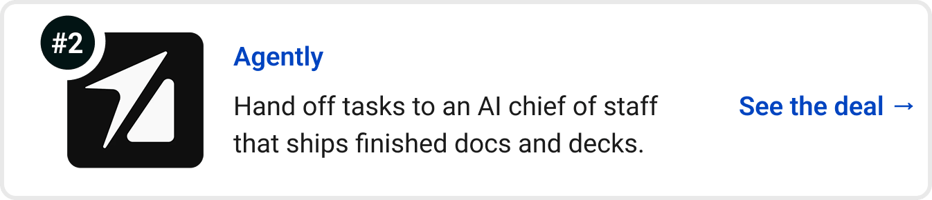 Agently - Hand off tasks to an AI chief of staff that ships finished docs and decks. See the deal →