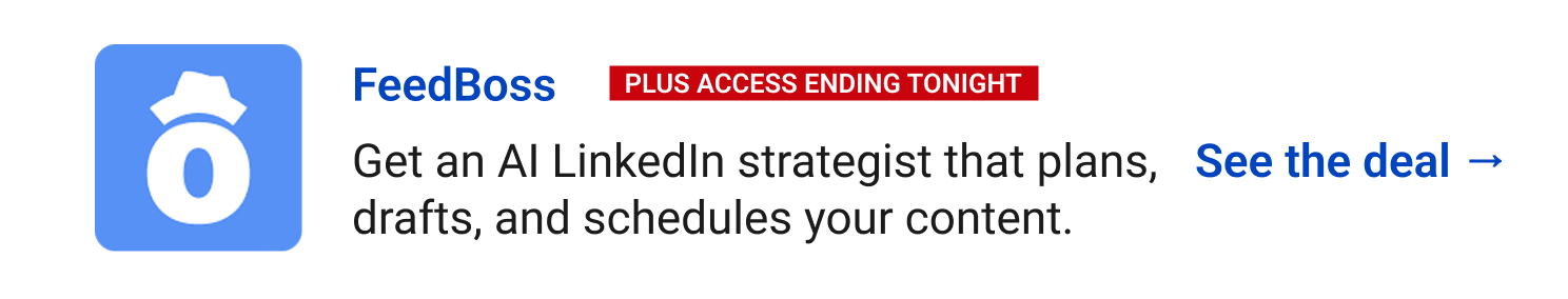 FeedBoss (Plus Access ending tonight) - Get an AI LinkedIn strategist that plans, drafts, and schedules your content. See the deal →
