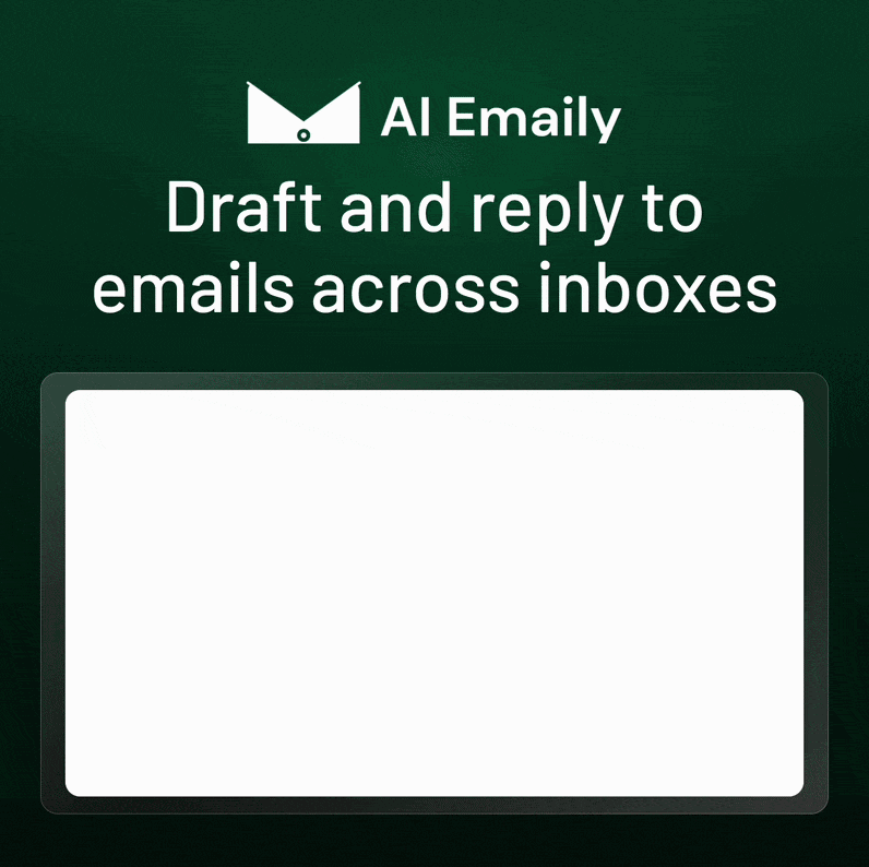 AI Emaily: Draft and reply to emails across inboxes