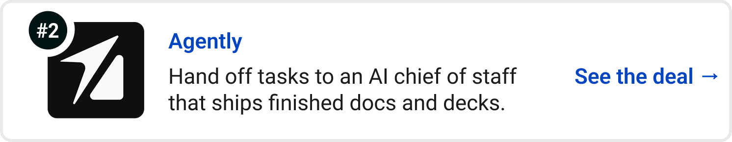 Agently - Hand off tasks to an AI chief of staff that ships finished docs and decks. See the deal →
