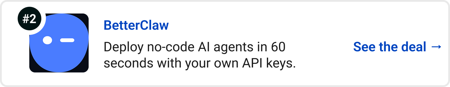 BetterClaw - Deploy no-code AI agents in 60 seconds with your own API keys. See the deal →