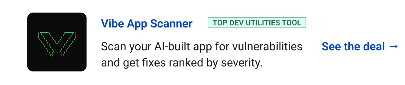 Vibe App Scanner (top dev utilities tool) - Scan your AI-built app for vulnerabilities and get fixes ranked by severity. See the deal →