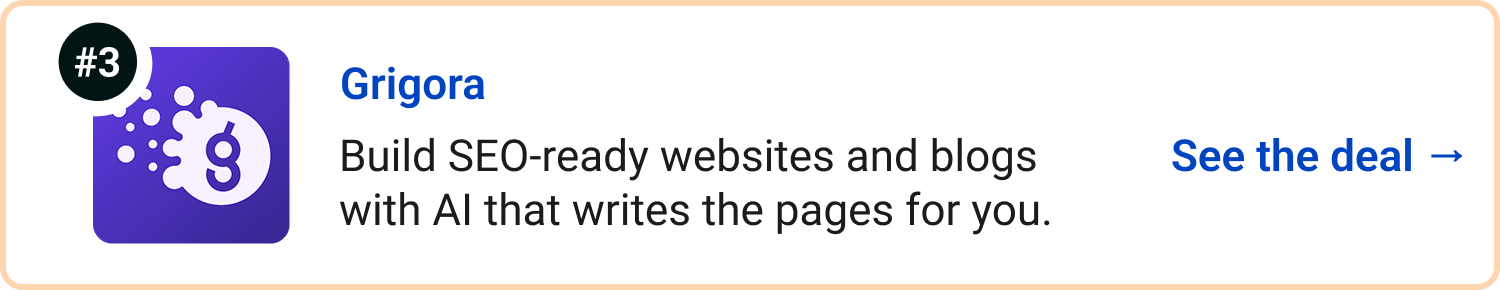 Grigora - Build SEO-ready websites and blogs with AI that writes the pages for you. See the deal →