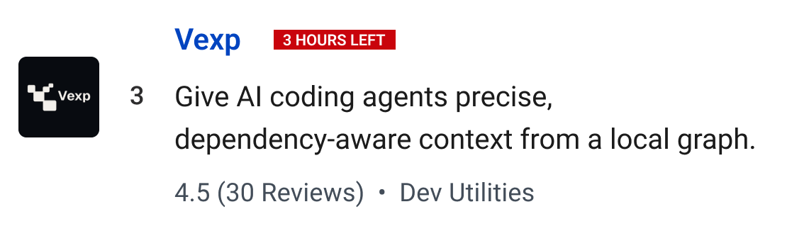 Vexp (3 hours left): Give AI coding agents precise, dependency-aware context from a local graph.