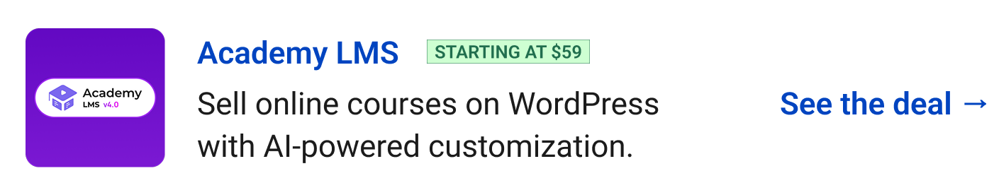 Academy LMS (starting at $59) - Sell online courses on WordPress with AI-powered customization. See the deal →