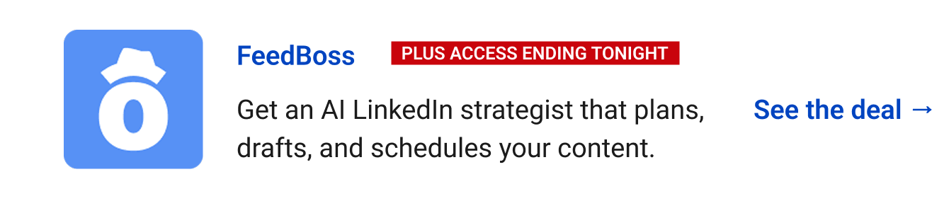 FeedBoss (Plus Access ending tonight) - Get an AI LinkedIn strategist that plans, drafts, and schedules your content. See the deal →