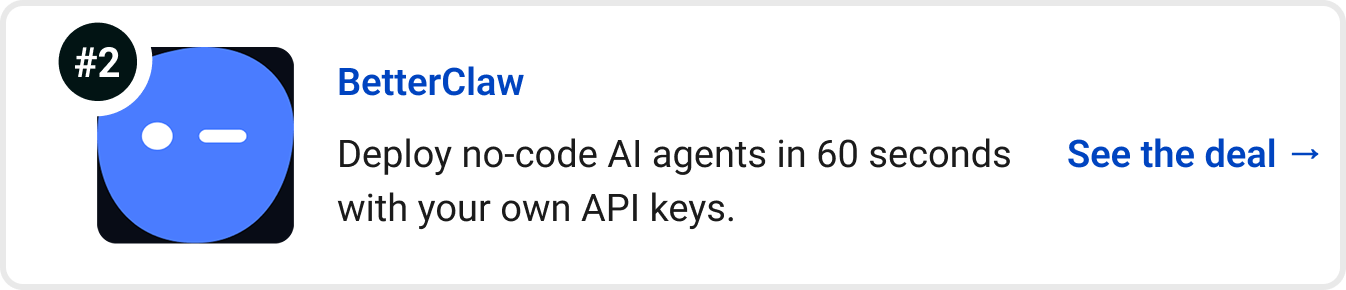 BetterClaw - Deploy no-code AI agents in 60 seconds with your own API keys. See the deal →