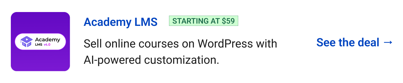 Academy LMS (starting at $59) - Sell online courses on WordPress with AI-powered customization. See the deal →