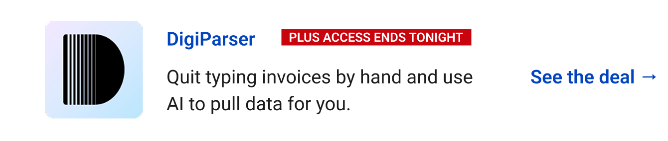 DigiParser (Plus Access ends tonight) - Quit typing invoices by hand and use AI to pull data for you. See the deal →