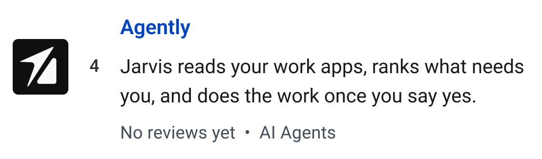 Agently: Jarvis reads your work apps, ranks what needs you, and does the work once you say yes.