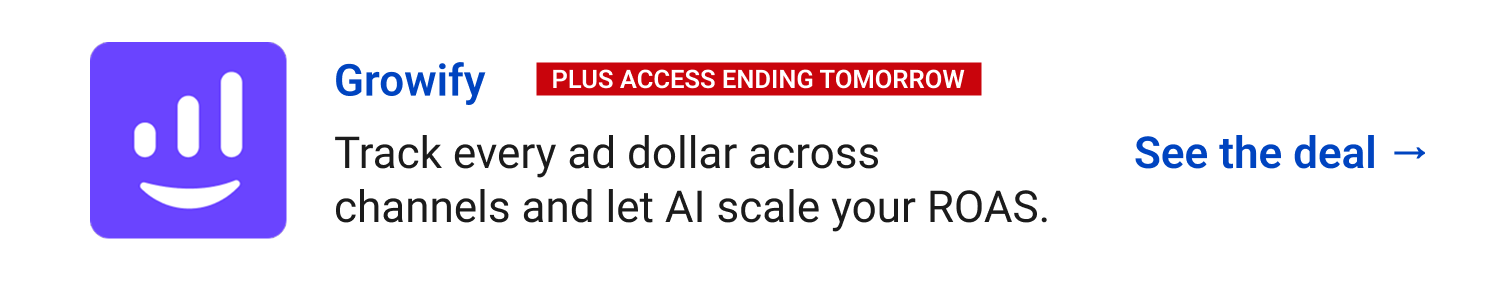 Growify (Plus Access ending tomorrow) - Track every ad dollar across channels and let AI scale your ROAS.. See the deal →