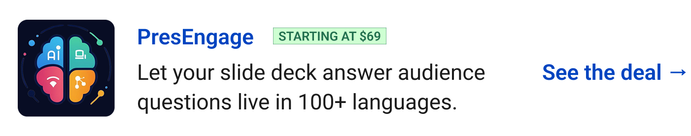 PresEngage (starting at $69) - Let your slide deck answer audience questions live in 100+ languages. See the deal →