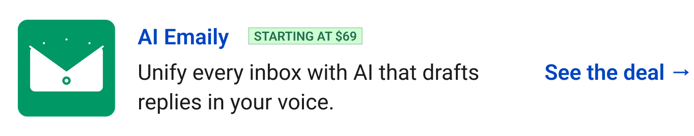 AI Emaily (starting at $69) - Unify every inbox with AI that drafts replies in your voice. See the deal →