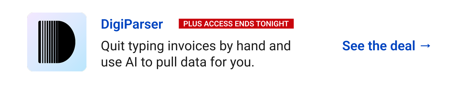DigiParser (Plus Access ends tonight) - Quit typing invoices by hand and use AI to pull data for you. See the deal →