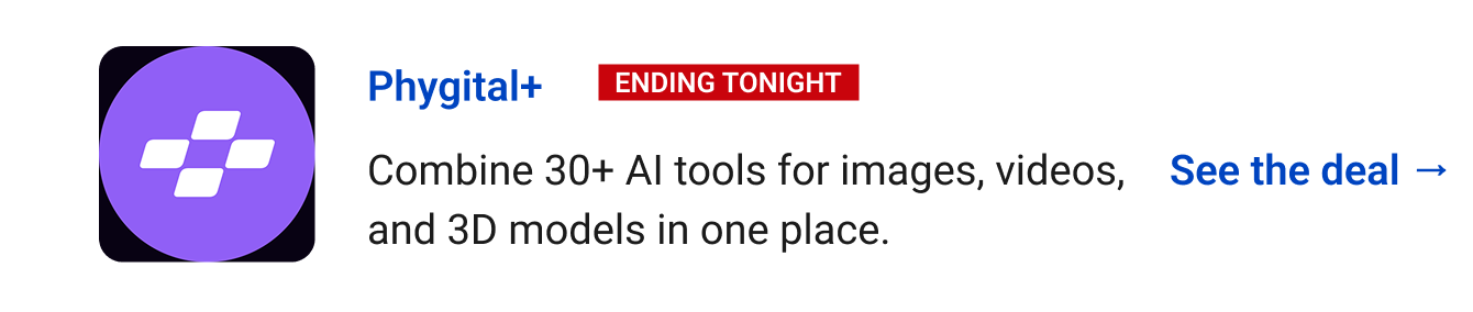 Phygital+ (ending tonight) - Combine 30+ AI tools for images, videos, and 3D models in one place. See the deal →