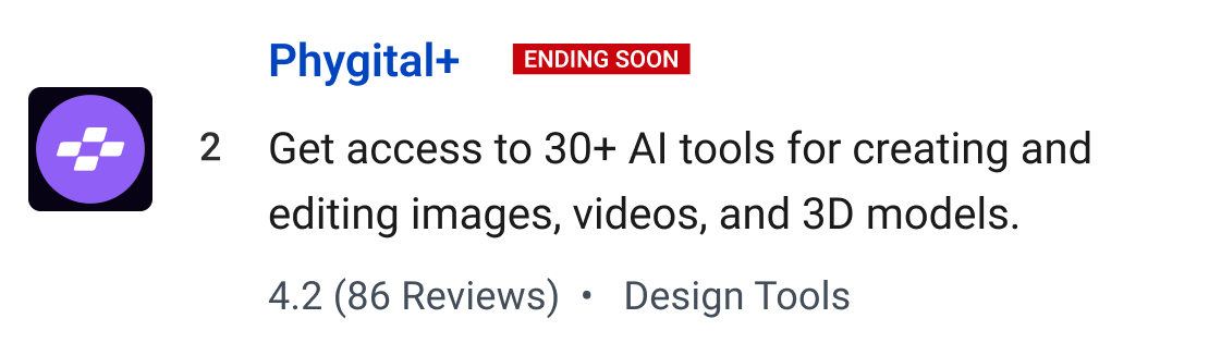 Phygital+ (Ending soon): Get access to 30+ AI tools for creating and editing images, videos, and 3D models.