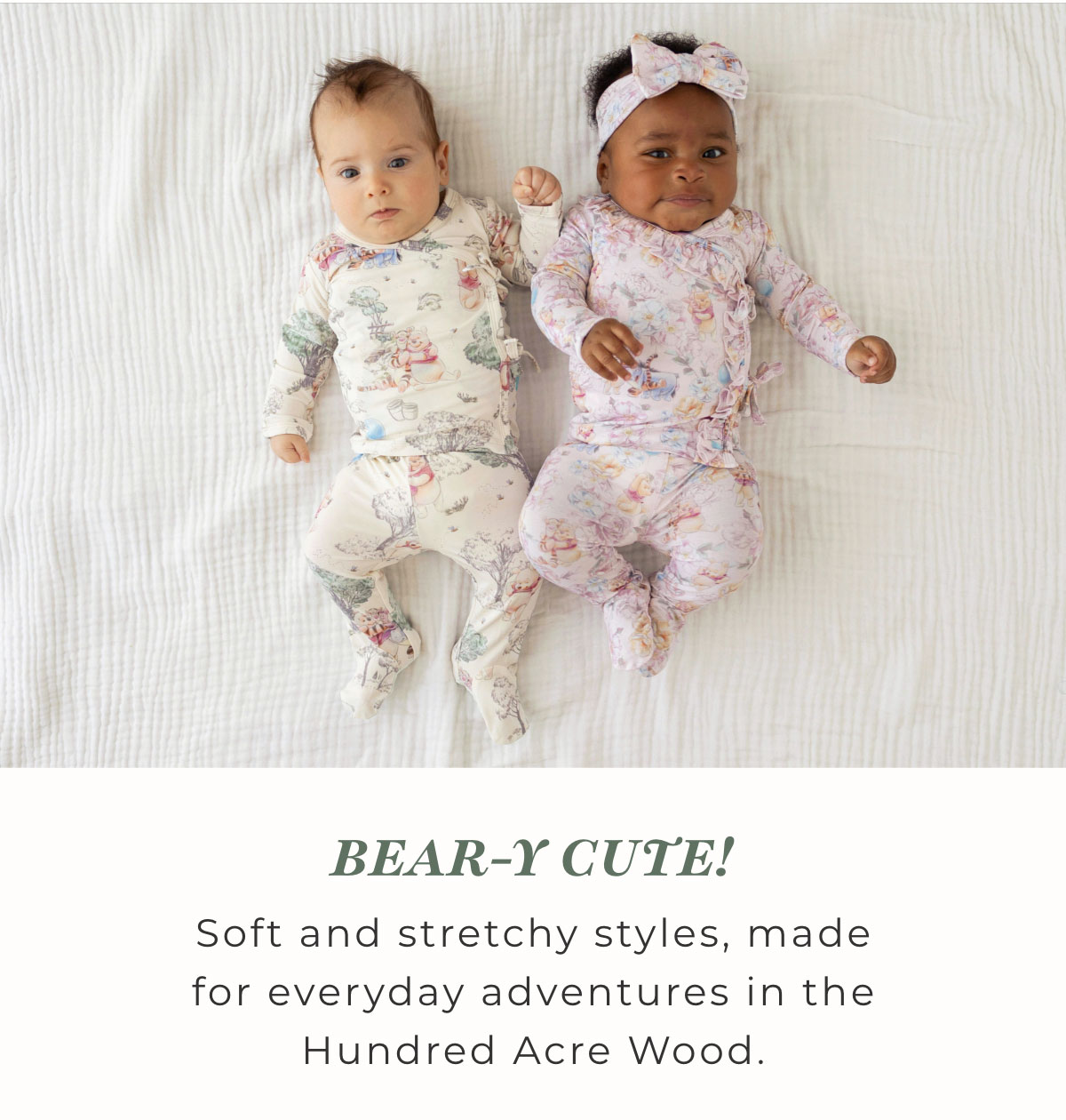 BEAR-Y-CUTE! Soft and stretchy styles, made for everyday adventures int he Hundred Acre Wood.