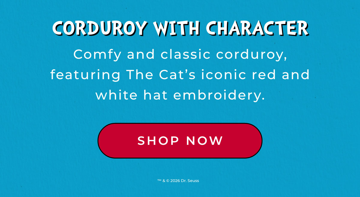 Corduroy with Character: Comfy and classic corduroy, featuring the Cat's iconic red and white hat embroidery