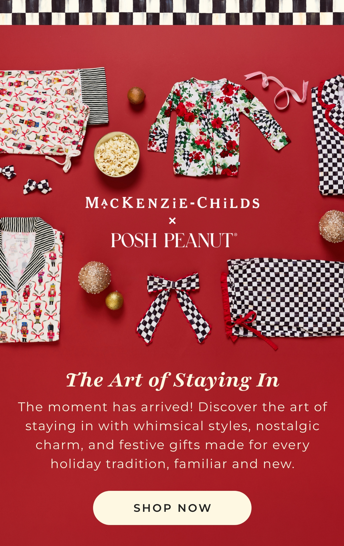 Mackenzie Childs X Posh Peanut: The art of Staying In: The moment has arrived! Discover the art of satyin in with whimsical styles, nostalgic charm and festive gifts made for every holiday tradition, familiar and new. [SHOP NOW]