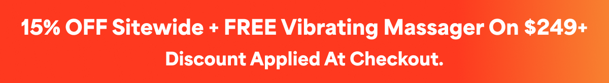 15% Off Sitewide + FREE Vibrating Massager On $249+ |  Discount Applied At Checkout.