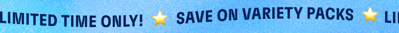 SAVE ON VARIETY PACKS LIMITED TIME ONLY!