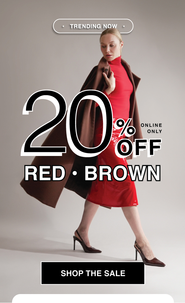 SHOP 20% OFF ALL THINGS RED + BROWN