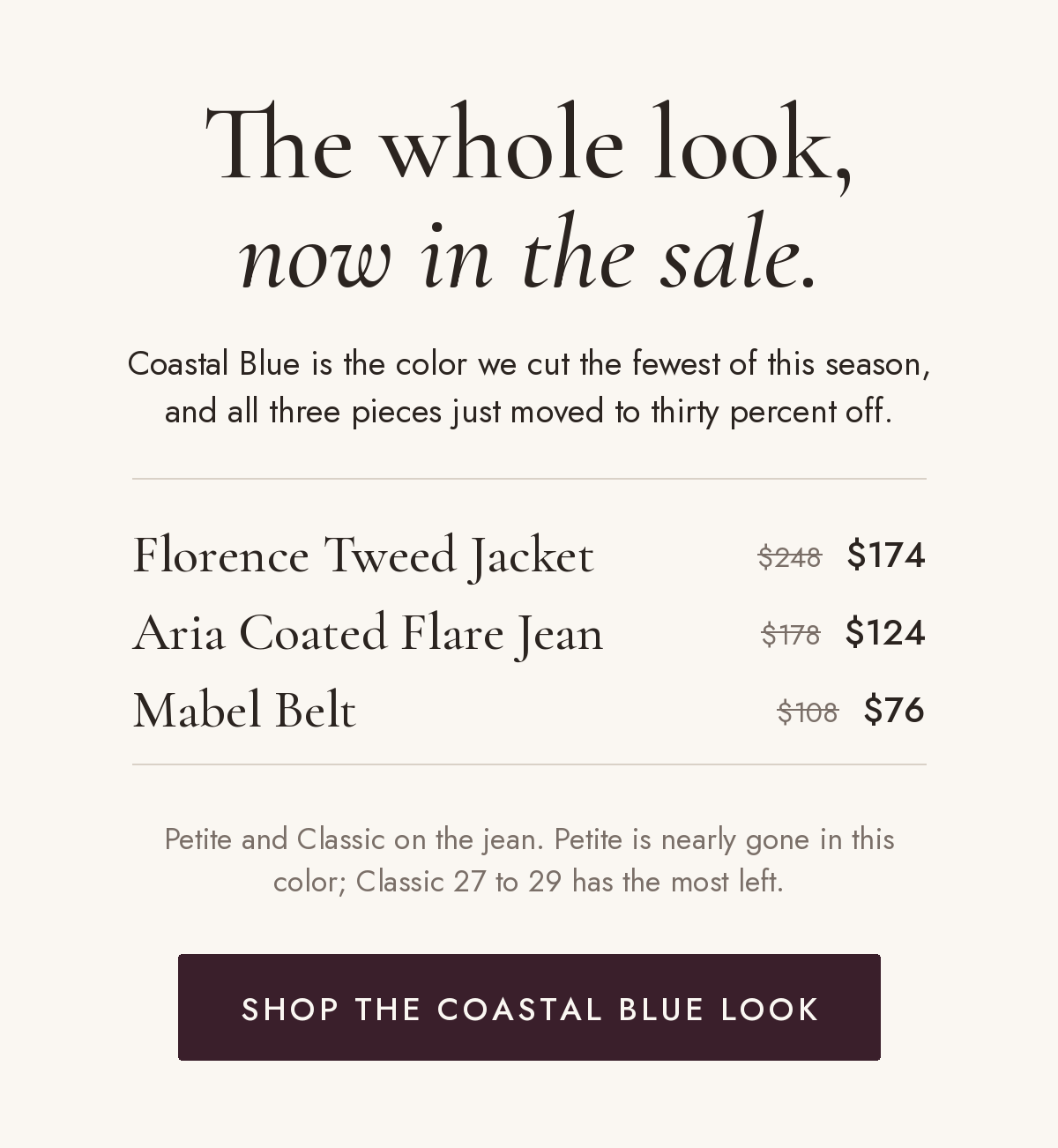 The whole look, now in the sale. Florence Tweed Jacket $174, Aria Coated Flare Jean $124, Mabel Belt $76, all thirty percent off. Shop the Coastal Blue look.
