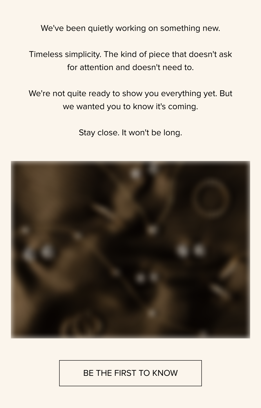 BE THE FIRST TO KNOW